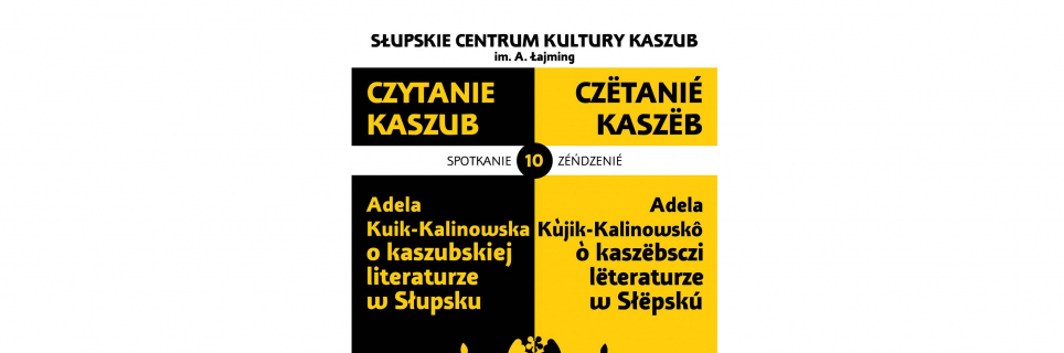"Czytanie Kaszub" - "Literatura kaszubska w Słupsku"